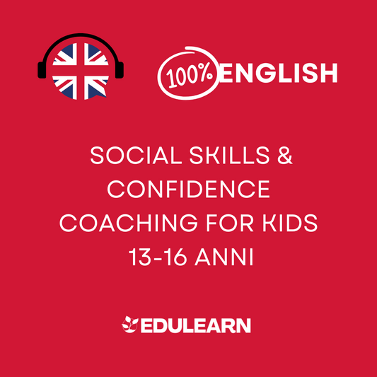 Corso inglese:  Social Skills & Confidence Coaching for Kids - 13-16 anni