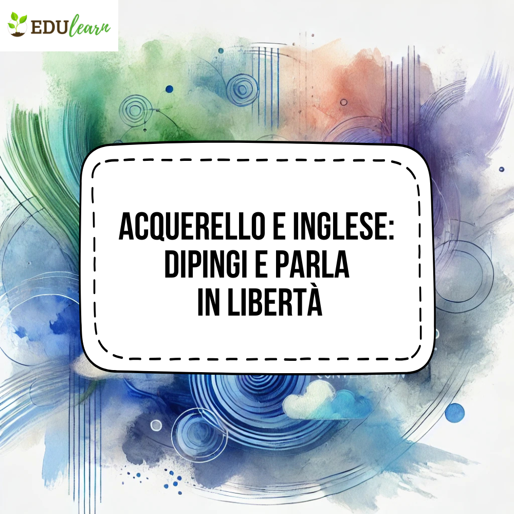 Corso Acquerello e Inglese: Dipingi e Parla in Libertà