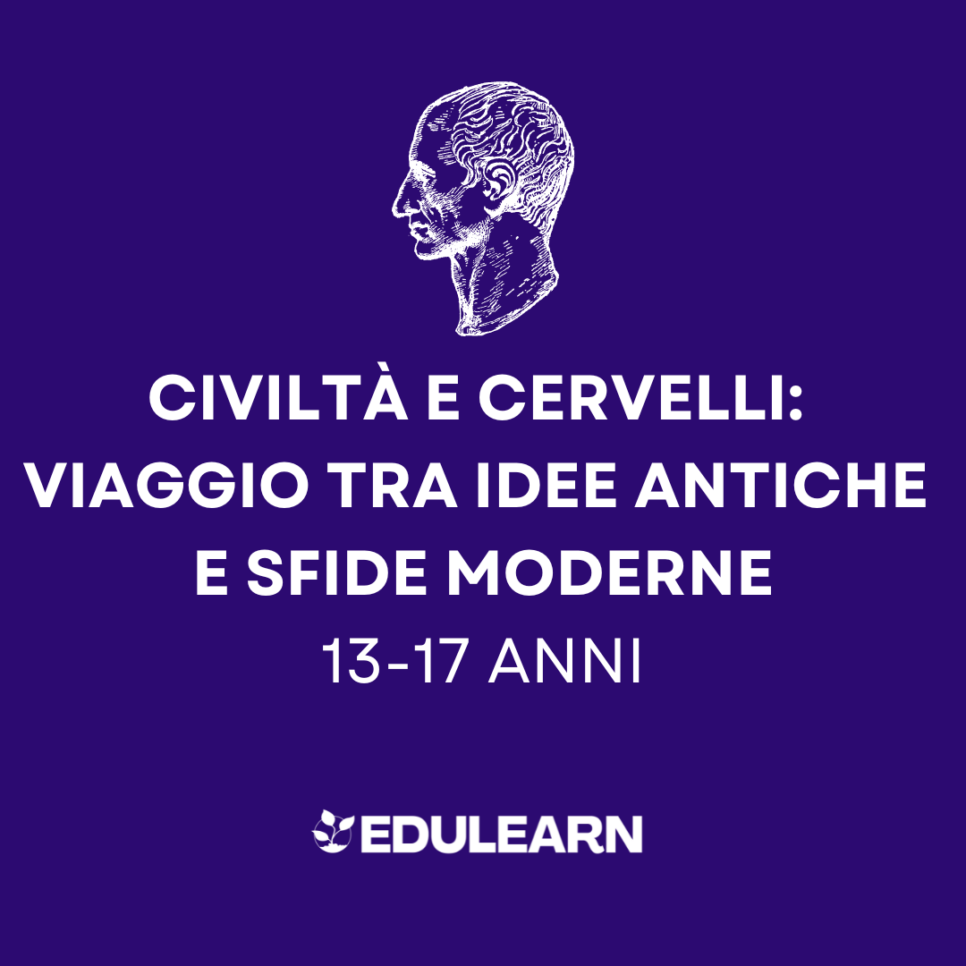 Civiltà e Cervelli: Viaggio tra Idee Antiche e Sfide Moderne - 13-17 anni