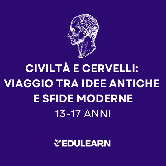 Civiltà e Cervelli: Viaggio tra Idee Antiche e Sfide Moderne - 13-17 anni