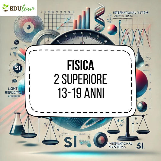 Corso Fisica 2 Superiore (13-18 anni)