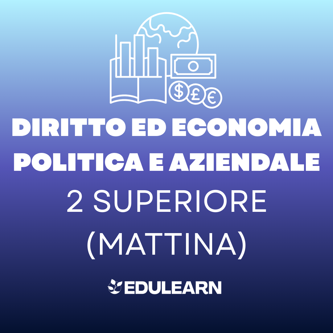 Corso Diritto ed Economia Politica e Aziendale 2 Superiore - Mattina