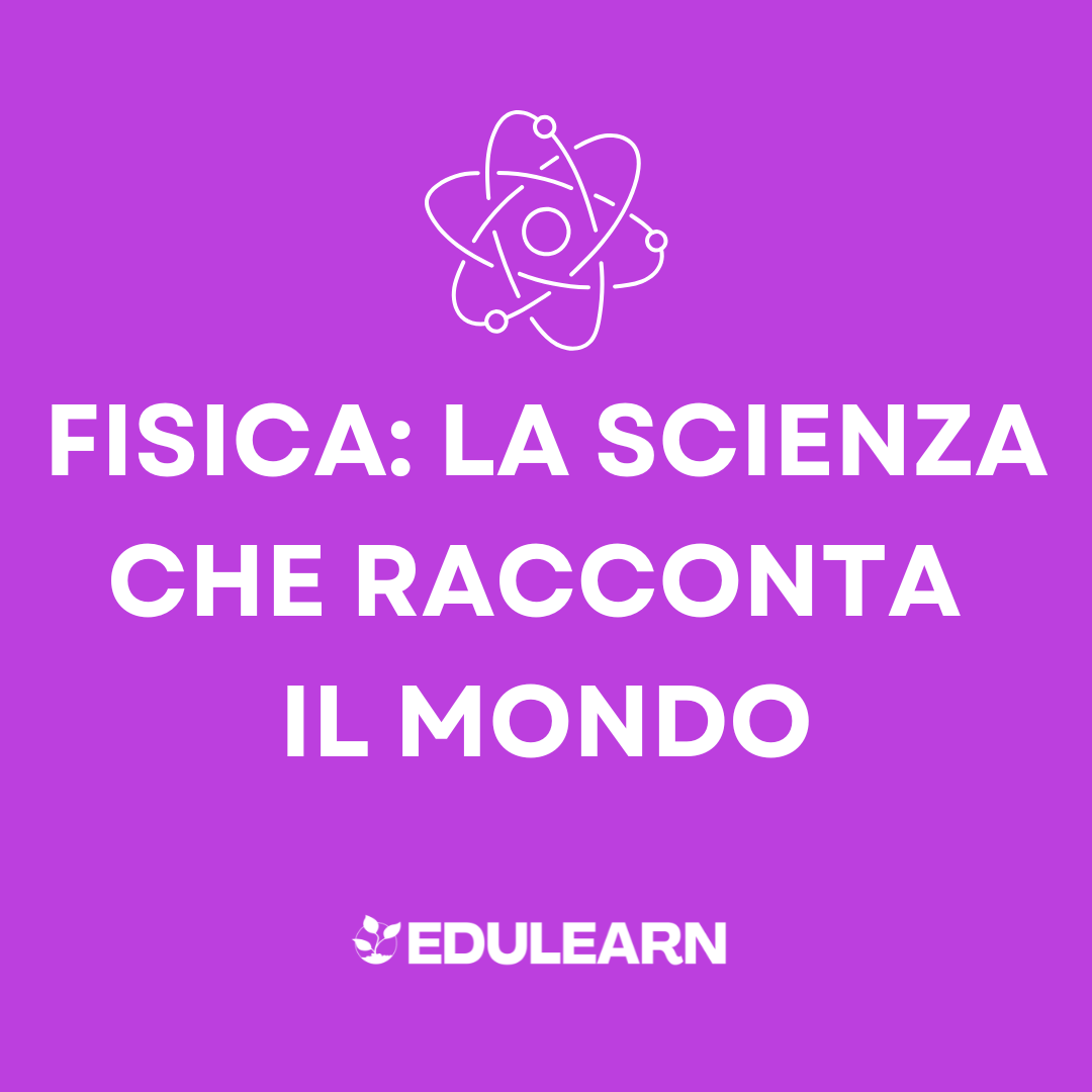 Fisica: La Scienza che Racconta il Mondo