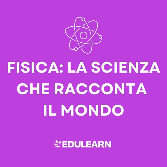 Fisica: La Scienza che Racconta il Mondo